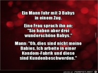 ein Mann fuhr mit 3 Babys in einem Zug,......