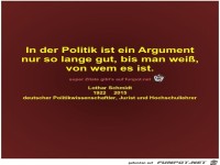 In der Politik ist ein Argument
nur so lange gut