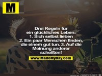 drei Regeln fr ein glckliches Leben...