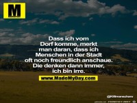 Ich komme vom Dorf