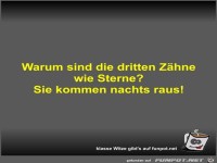 Warum sind die dritten Z�hne wie Sterne?