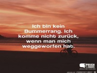 ich biin kein Bummerang.......