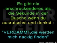 Wehe wenn Du in der Dusche ausrutscht