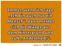 Ich bin auch nur ein Mensch!