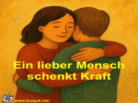 Ein lieber Mensch schenkt Kraft