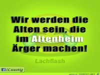 Wir werden die alten sein