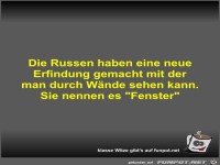 Die Russen haben eine neue Erfindung gemacht mit der man...