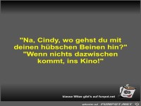 Na, Cindy, wo gehst du mit deinen h�bschen Beinen hin?