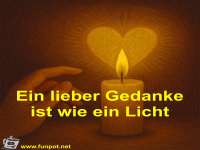 Ein lieber Gedanke ist wie ein Licht