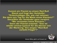 Kommt ein Pianist zu einem Red Bull Stand und fragt den...