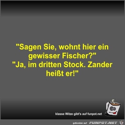 Sagen-Sie,-wohnt-hier-ein-gewisser-Fischer?.jpg von Fossy