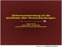 Zeitverschwendung ist die
leichteste aller Verschwendungen