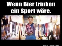 Wenn Bier trinken ein Sport wäre