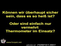 Ist es wirklich so hei�?