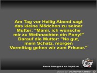 Am Tag vor Heilig Abend sagt das kleine M�dchen zu seiner...