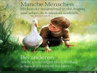 Manche Menschen gucken dir tausentmal in die Augen