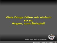 Viele Dinge fallen mir einfach so zu