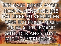 Ich habe immer Angst davor
