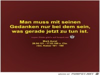 Man muss mit seinen
Gedanken nur bei dem sein