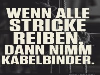 In Zeiten der Not: Kabelbinderpflicht!
