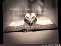 es ist hart auf etwas zu warten....