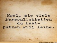 Egal, wieviele Pers�nlichkeiten du hast, putzen will keine