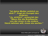 Ist deine Mutter wirklich so dick?