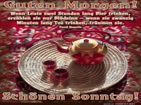 Tee am Morgen vertreibt Kummer und Sorgen!