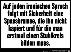 Irgendeine-Spa�bremse-steht-jeden-Morgen-auf.jpg auf www.funpot.net