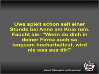 Uwe spielt schon seit einer Stunde bei Anne am Knie rum