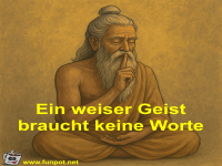 Ein weiser Geist braucht keine Worte