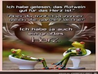 Hab gelesen das der ROTWEIN gesund f�rs Herz ist