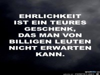 Ehrlichkeit ist ein teures Geschenk...