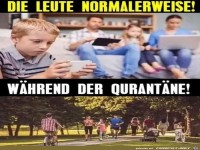 Die Leute normalerweise und w�hrend der Quarant�ne
