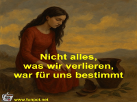 Nicht alles, was wir verlieren, war f�r uns bestimmt