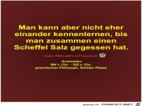 Man kann aber nicht eher
einander kennenlernen