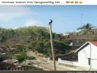 Ihm ist wohl langweilig