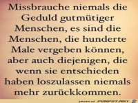 Missbrauche nie die Geduld gutmtiger Menschen