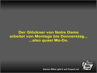 Der Glckner von Notre Dame arbeitet von Montags bis...