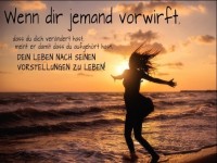 Lebe DEIN LEBEN nach deinen Vorstellungen