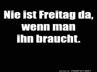 Freitag, der ewige Ausrei�er!