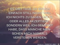 Es gibt Tage da bin ich einfach still