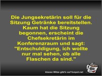 Die Jungsekretrin soll fr die Sitzung Getrnke...