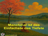 Manchmal ist das Einfachste das Tiefste