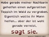 Habe der Nachbarin geholfen