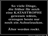 so viele Dinge, die fr�her f�r mich.......