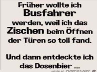 Fr�her wollte ich Busfahrer werden