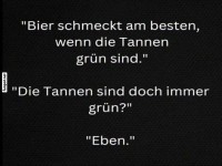 Tannenweisheit: Bierlogik erklrt