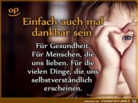 einfach auch mal dankbar sein...