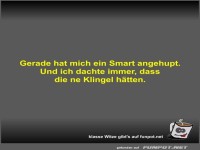 Gerade hat mich ein Smart angehupt